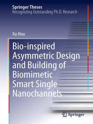 cover image of Bio-inspired Asymmetric Design and Building of Biomimetic Smart Single Nanochannels